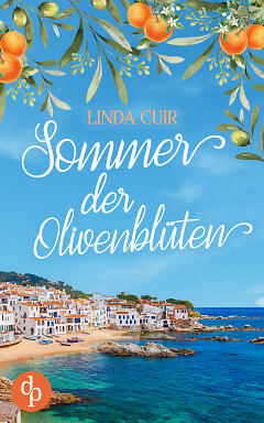 Sommer der Olivenblüten (Cover). Das Cover zeigt eine Landschaft an der Küste, Häuser mit roten Dächern und blaues Meer. Oberhalb befinden sich Olivenblüten und Orangen als Verzierung