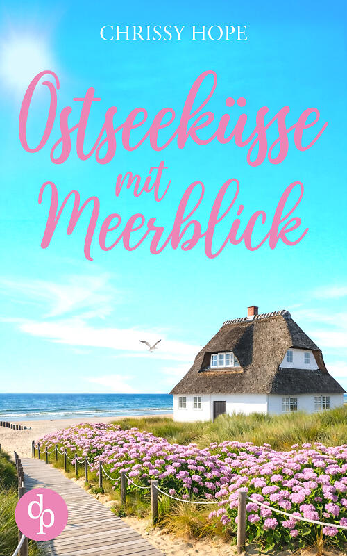 Ostseeküsse mit Meerblick Cover – Weißes Haus in den Dünen mit Rosabüschen und Blick aufs Meer. Titelei in Rosa.