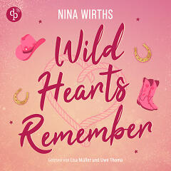 Wild Hearts Remember Audiobook Cover. Zeigt das pinke Cover mit Cowboy-Motiven um die Titelei herum (Cowboystiefel, Hufeisen, Cowboyhut, Blumen und Sterne)