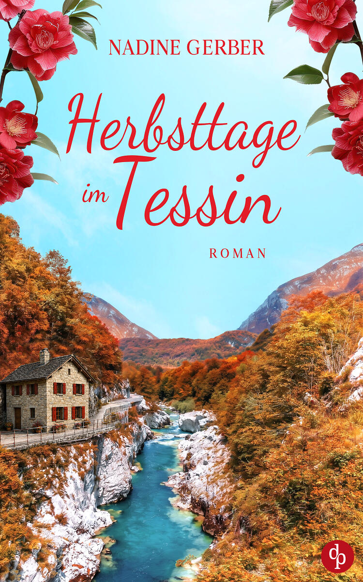 Herbsttage im Tessin Cover: Beinhaltet eine Berggaststätte umgeben von Wald und am Abhang zu einem Fluss liegend. Dunkelrote Blumen zieren den oberen Rand des Covers