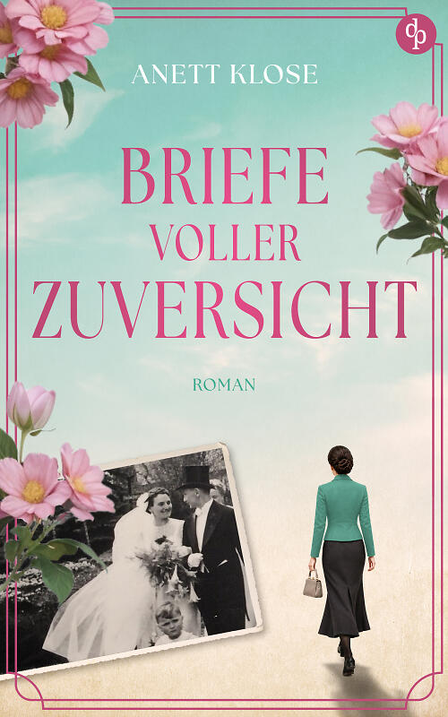 Briefe voller Zuversicht zeigt das Cover mit einer Frau, die uns den Rücken zudreht und daneben ist ein Hochzeitsfoto von einem Pärchen zu sehen