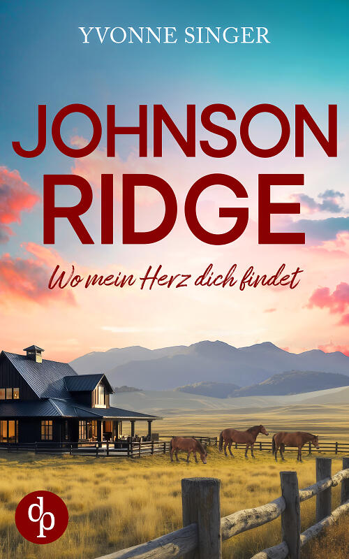 Johnson Ridge – Wo mein Herz dich findet Cover – zeigt eine Ranch vor einer bergigen Landschaft mit drei Pferden