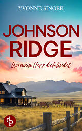 Johnson Ridge – Wo mein Herz dich findet Cover – zeigt eine Ranch vor einer bergigen Landschaft mit drei Pferden
