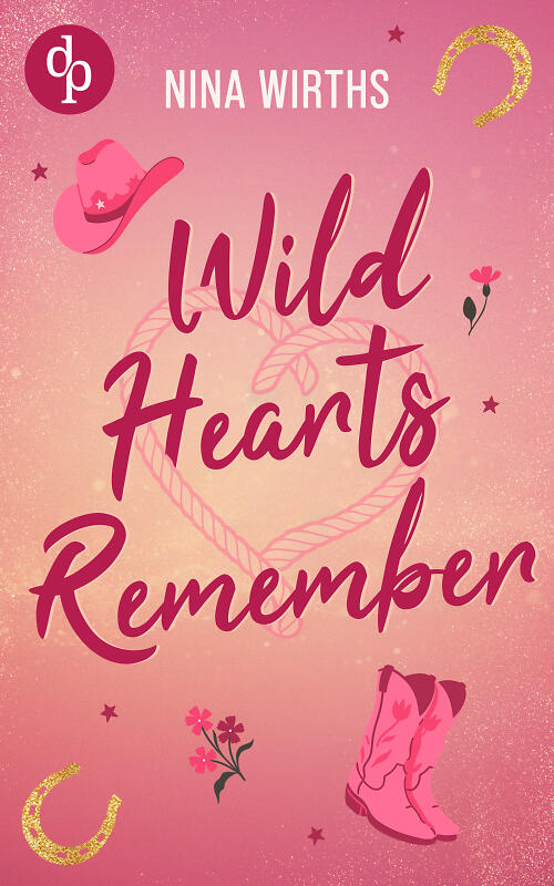 Wild Hearts Remember Cover. Zeigt das pinke Cover mit Cowboy-Motiven um die Titelei herum (Cowboystiefel, Hufeisen, Cowboyhut, Blumen und Sterne)