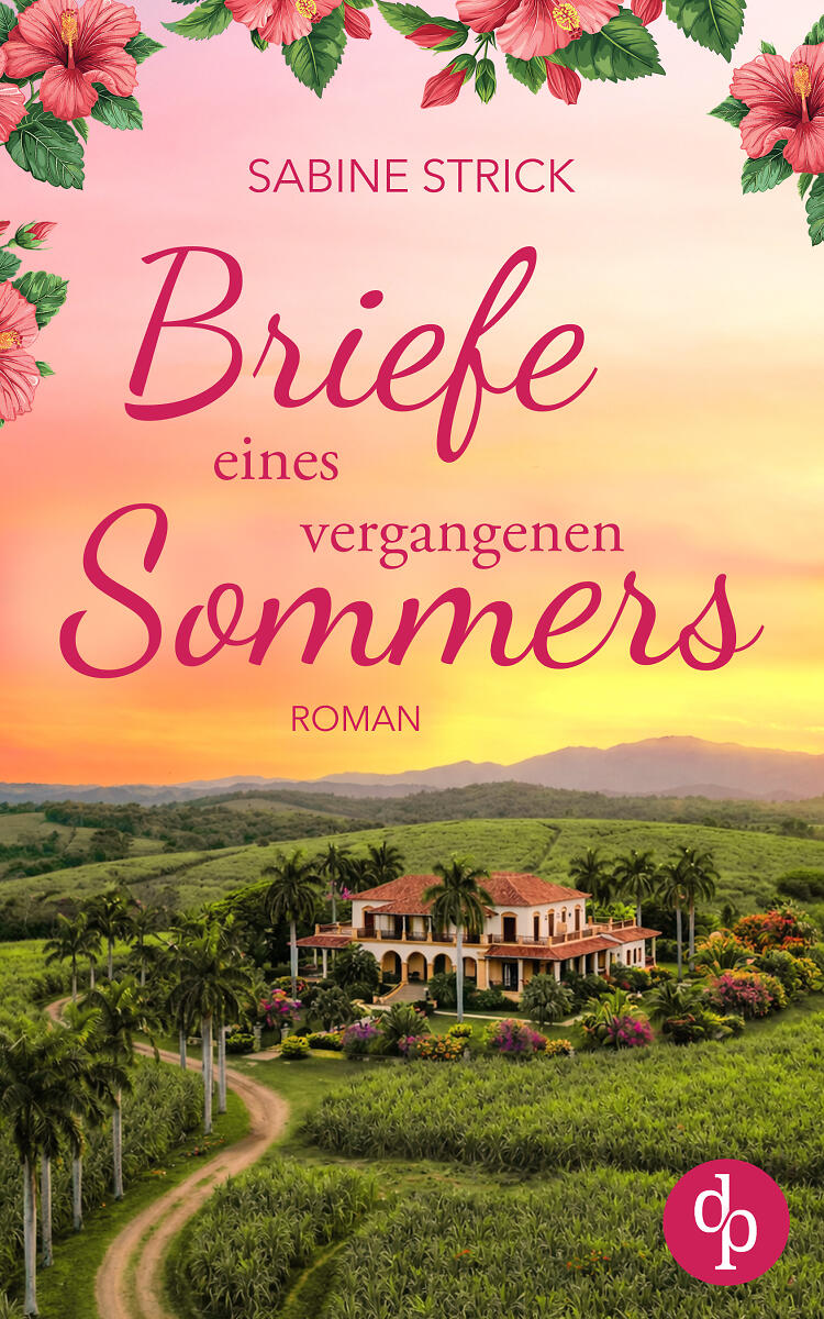 Briefe eines vergangenen Sommers. Das Cover zeigt eine Zuckerrohrplantage in Havanna, die umgeben von Zuckerrohr und grüner Wiese ist. Pinke Titelei und oberhalb des Covers sind pinke Blüten zu sehen, die in das Cover hineinragen