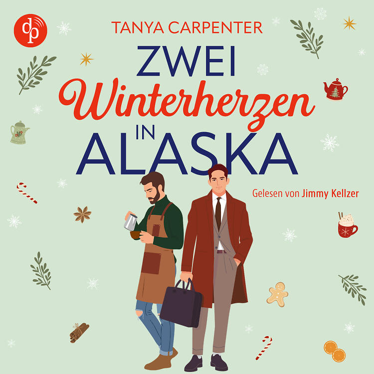 Zwei Winterherzen in Alaska Audiobook Cover. Zeigt zwei Männer im Vordergrund vor einem mintfarbenen Hintergrund. Drumherum befinden sich Elemente wie Schneeflocken, Kaffeebecher und Zuckerstangen