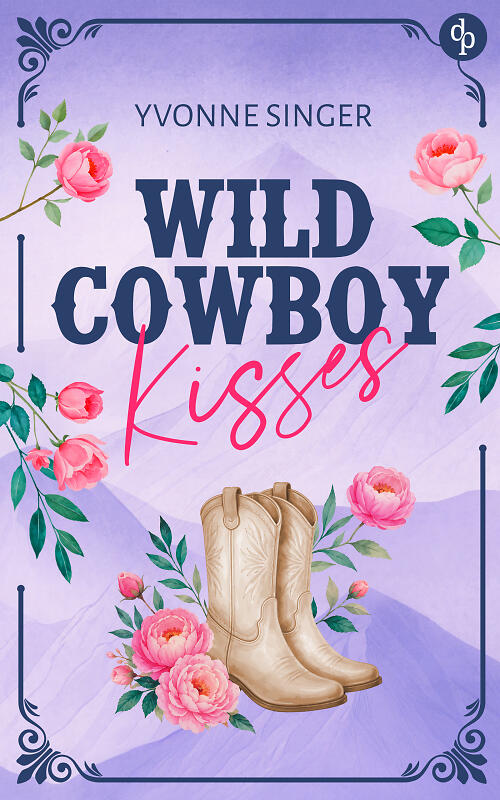 Wild Cowboy Kisses Cover zeigt die Titelei, die von einem filigranen Rahmen umwandet wird. Unter dem Titel befinden sich Stiefel und Blumen