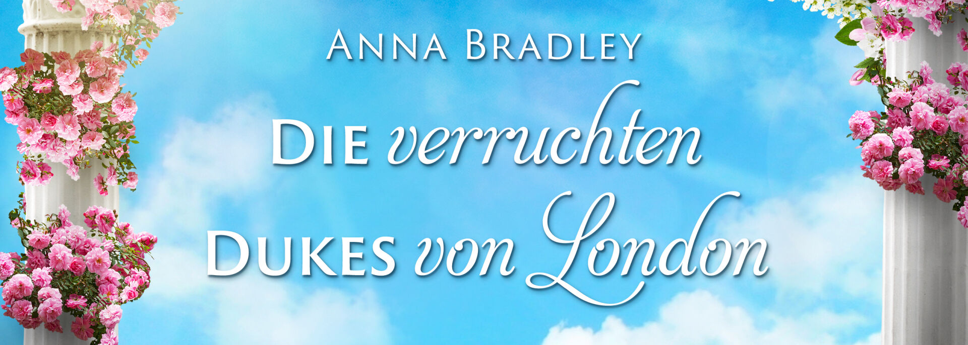 Die verruchten Dukes von London Serienbanner – Zwei Blumen geschmückte Säulen mit Blick auf den Himmel in dem der Titel steht